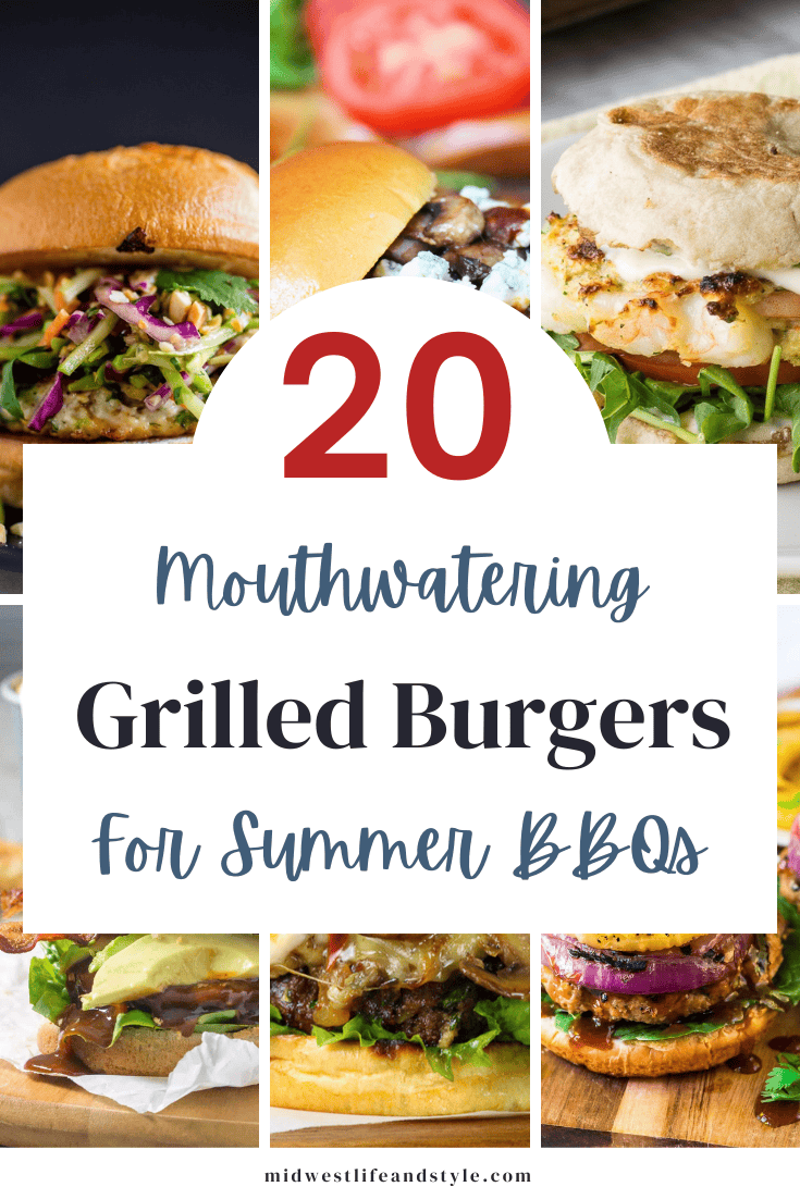 20 mouthwatering grilled burgeres for summer bbqs