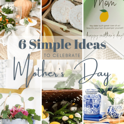 6 Simple Ways To Celebrate Mom on Mother’s Day