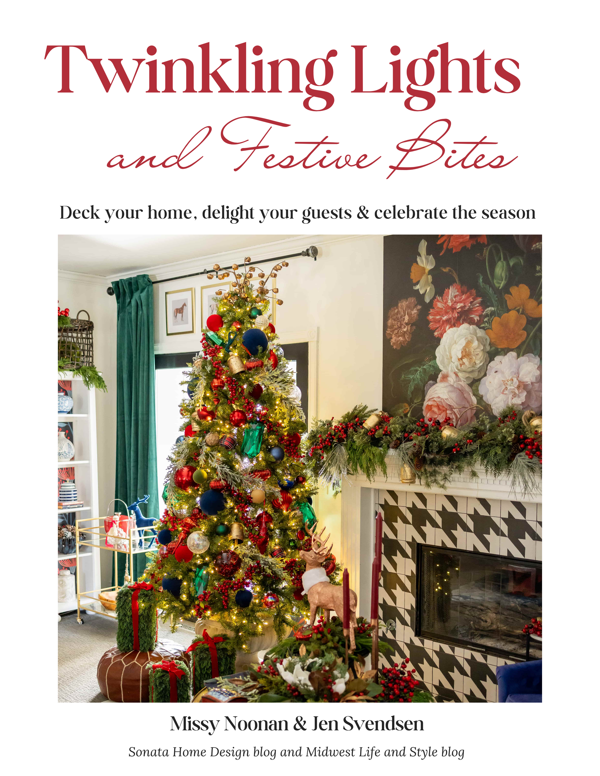 Click Here to Download Your Copy Now! Cover of Twinkling Lights and Festive Bites, a holiday entertaining guide by Missy Noonan and Jen Svendsen, featuring a colorful decorated Christmas tree and festive mantel.