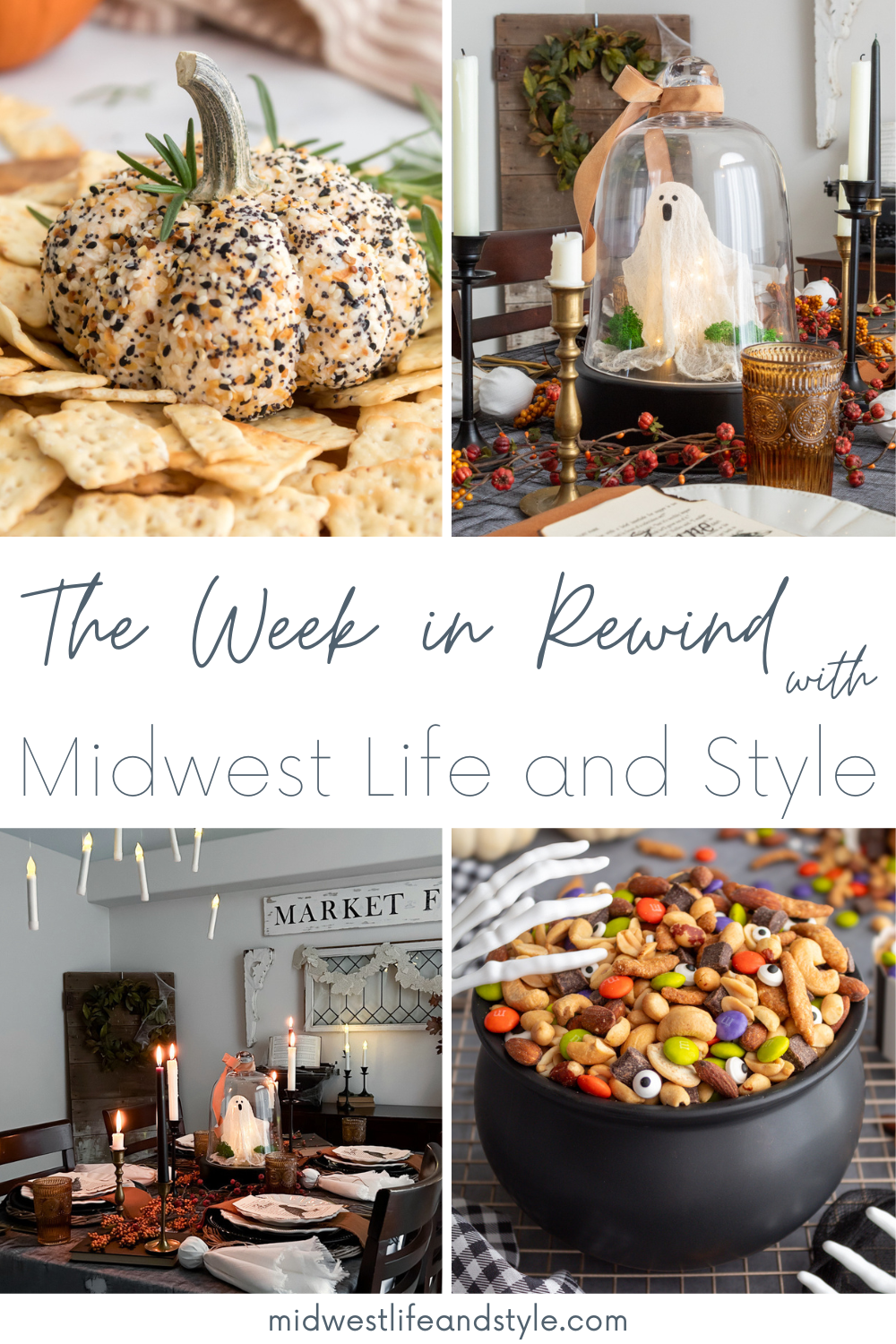 Week in Rewind graphic from Midwest Life and Style featuring a pumpkin-shaped everything bagel cheese ball, Halloween ghost cloche centerpiece, candlelit Halloween tablescape, and Monster Munch trail mix in a black cauldron.